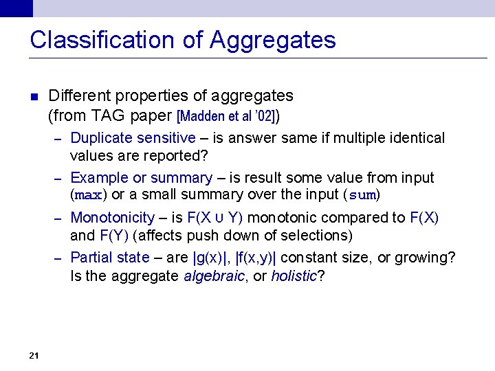 Classification of Aggregates n Different properties of aggregates (from TAG paper [Madden et al