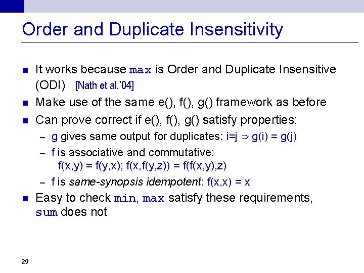 Order and Duplicate Insensitivity n n n It works because max is Order and