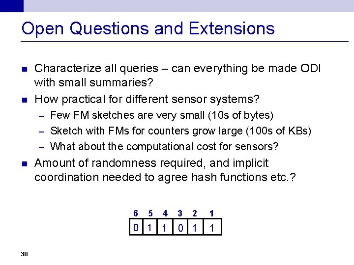 Open Questions and Extensions n n Characterize all queries – can everything be made