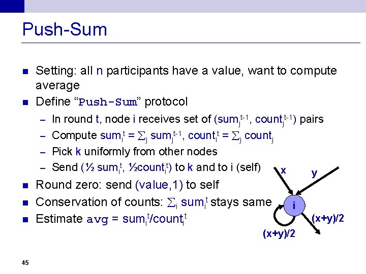 Push-Sum n n Setting: all n participants have a value, want to compute average