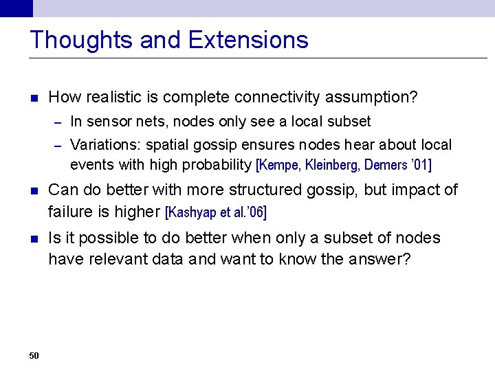 Thoughts and Extensions n How realistic is complete connectivity assumption? – In sensor nets,