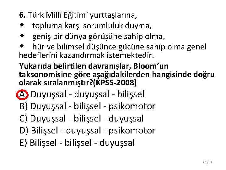 6. Türk Millî Eğitimi yurttaşlarına, w topluma karşı sorumluluk duyma, w geniş bir dünya