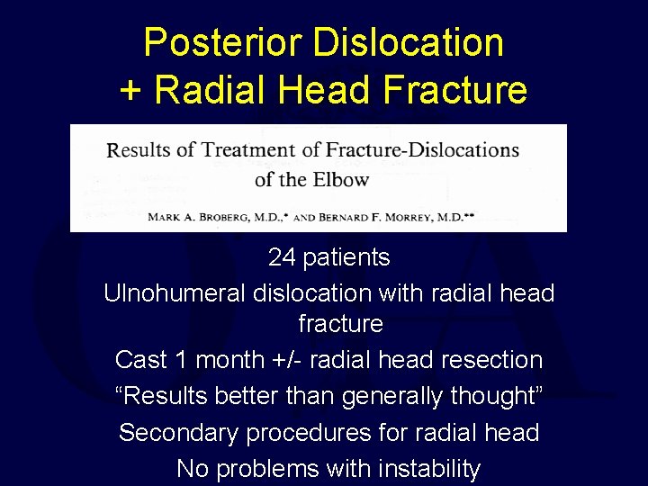 Posterior Dislocation + Radial Head Fracture 24 patients Ulnohumeral dislocation with radial head fracture