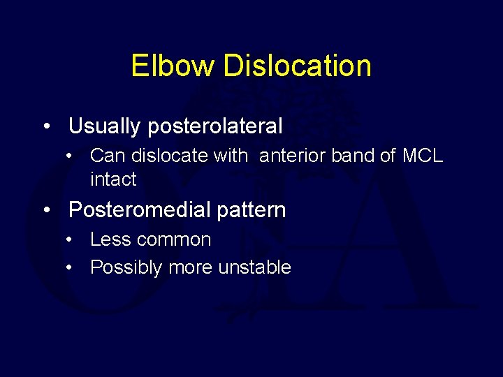 Elbow Dislocation • Usually posterolateral • Can dislocate with anterior band of MCL intact