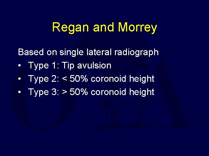 Regan and Morrey Based on single lateral radiograph • Type 1: Tip avulsion •