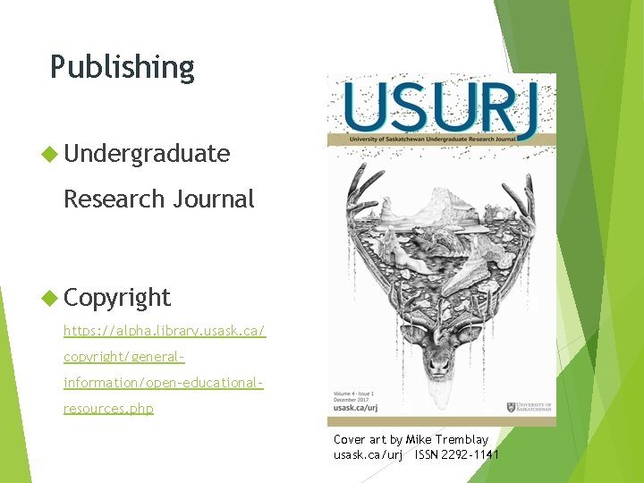 Publishing Undergraduate Research Journal Copyright https: //alpha. library. usask. ca/ copyright/generalinformation/open-educationalresources. php Cover art