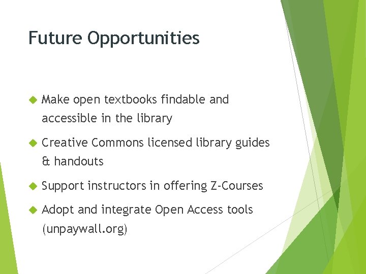 Future Opportunities Make open textbooks findable and accessible in the library Creative Commons licensed