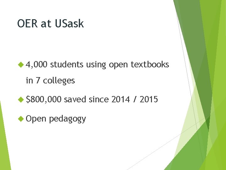 OER at USask 4, 000 students using open textbooks in 7 colleges $800, 000