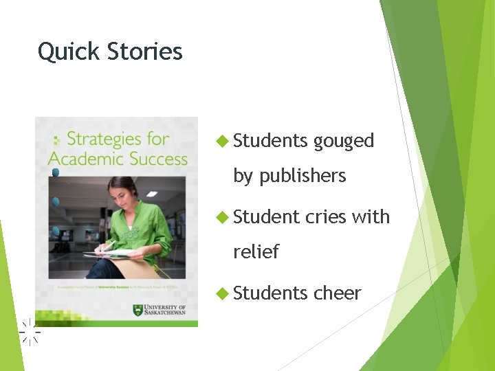 Quick Stories Students gouged by publishers Student cries with relief Students cheer 