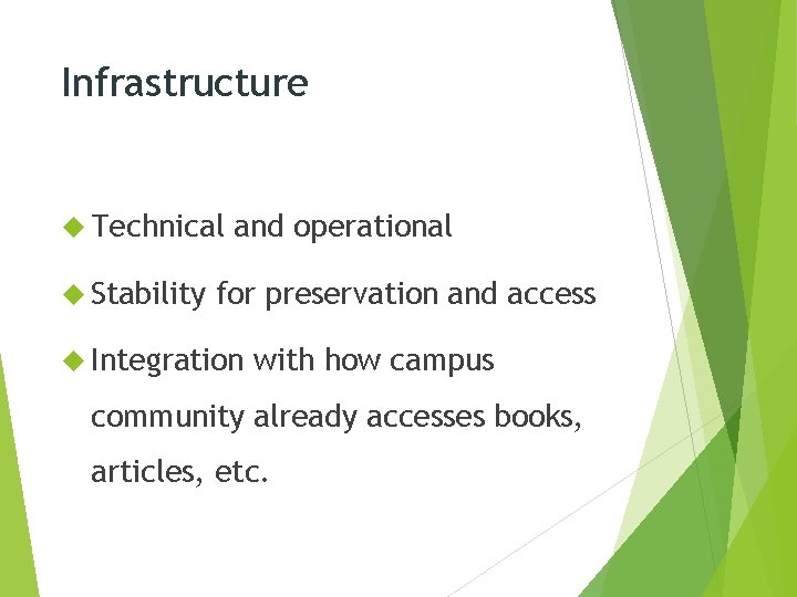 Infrastructure Technical Stability and operational for preservation and access Integration with how campus community