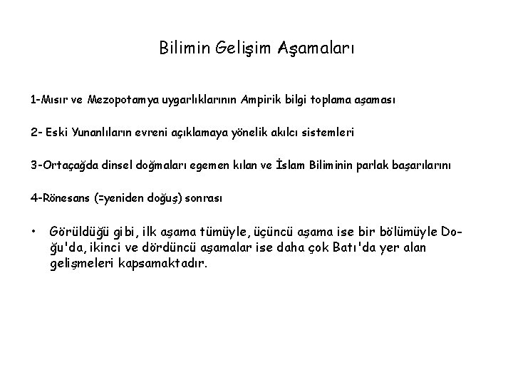 Bilimin Gelişim Aşamaları 1 -Mısır ve Mezopotamya uygarlıklarının Ampirik bilgi toplama aşaması 2 -