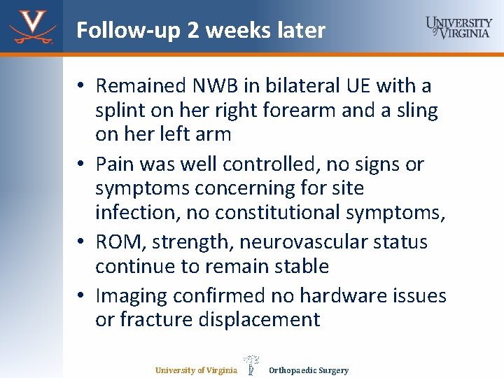 Follow-up 2 weeks later • Remained NWB in bilateral UE with a splint on