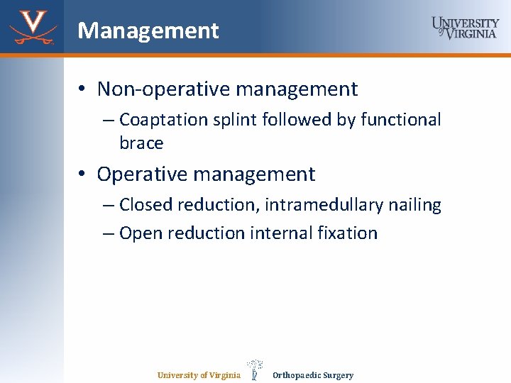 Management • Non-operative management – Coaptation splint followed by functional brace • Operative management