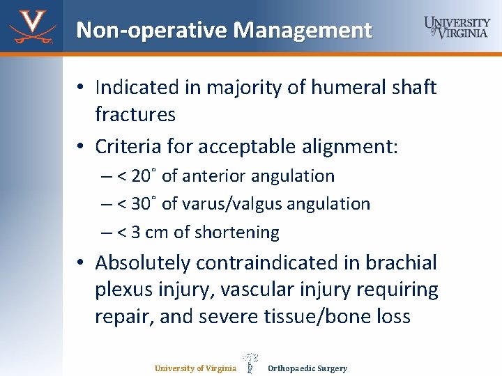 Non-operative Management • Indicated in majority of humeral shaft fractures • Criteria for acceptable