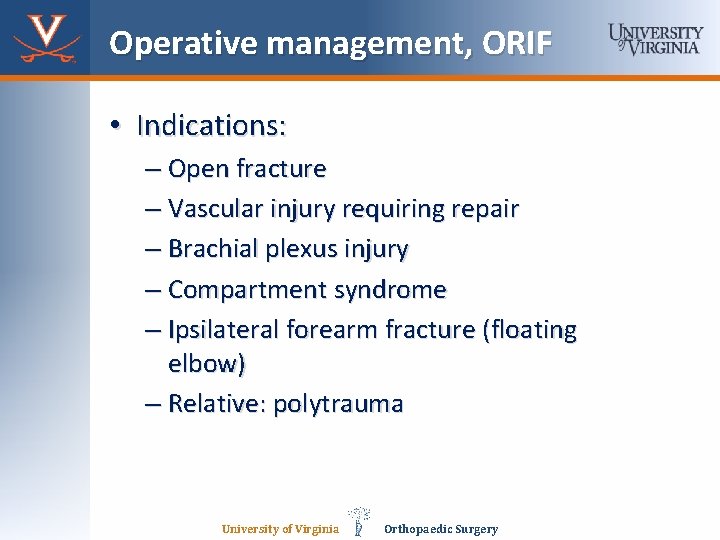 Operative management, ORIF • Indications: – Open fracture – Vascular injury requiring repair –