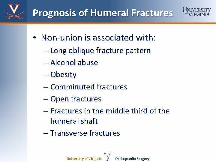 Prognosis of Humeral Fractures • Non-union is associated with: – Long oblique fracture pattern