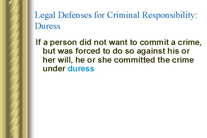 Legal Defenses for Criminal Responsibility: Duress If a person did not want to commit