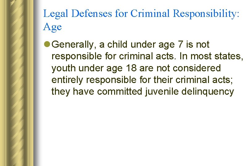 Legal Defenses for Criminal Responsibility: Age l Generally, a child under age 7 is