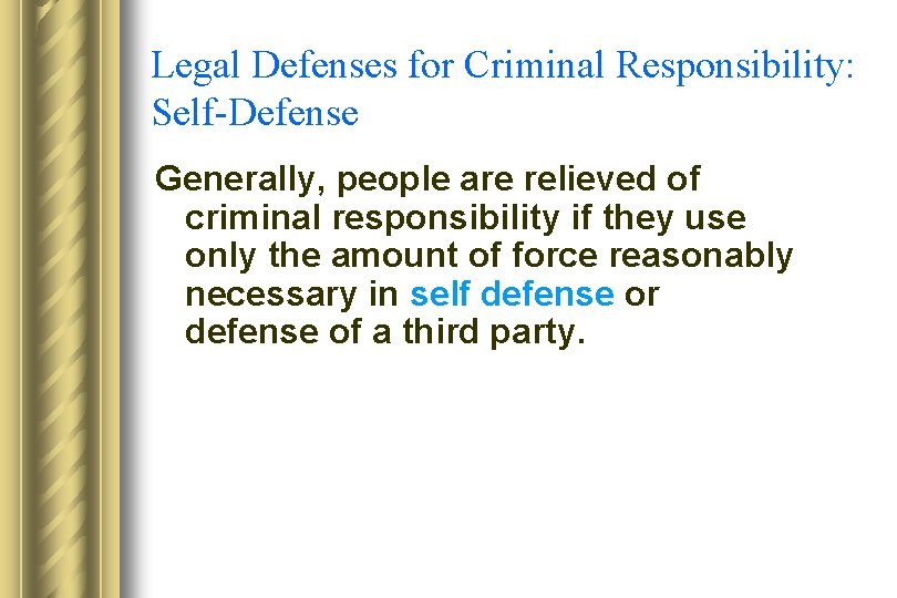 Legal Defenses for Criminal Responsibility: Self-Defense Generally, people are relieved of criminal responsibility if