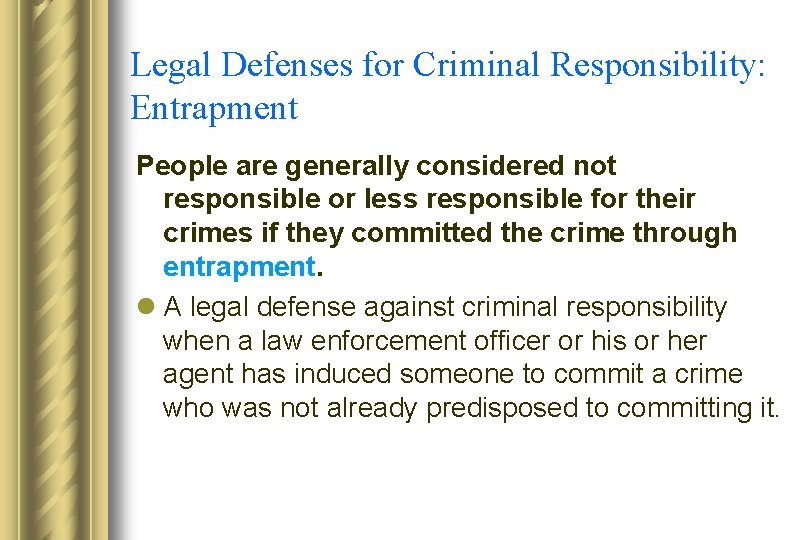 Legal Defenses for Criminal Responsibility: Entrapment People are generally considered not responsible or less
