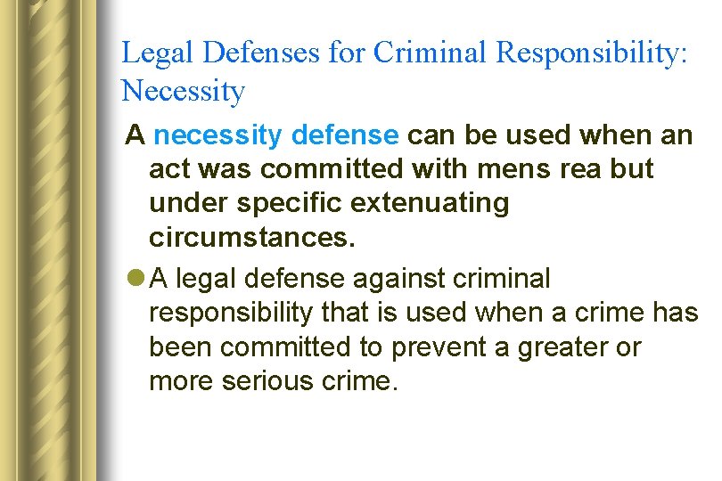 Legal Defenses for Criminal Responsibility: Necessity A necessity defense can be used when an