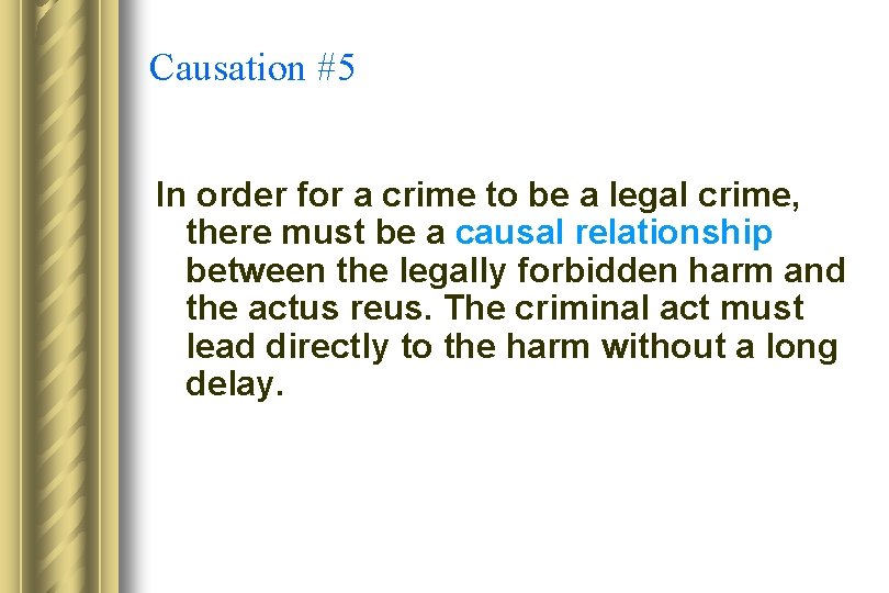 Causation #5 In order for a crime to be a legal crime, there must