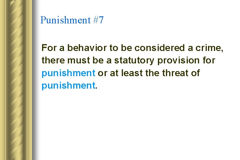 Punishment #7 For a behavior to be considered a crime, there must be a