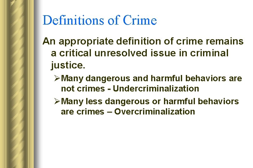 Definitions of Crime An appropriate definition of crime remains a critical unresolved issue in