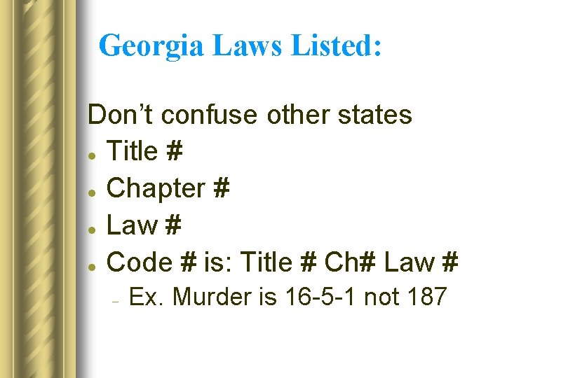 Georgia Laws Listed: Don’t confuse other states l Title # l Chapter # l
