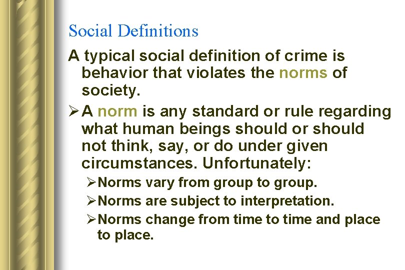 Social Definitions A typical social definition of crime is behavior that violates the norms