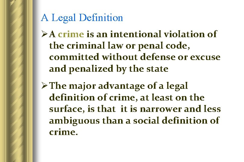 A Legal Definition Ø A crime is an intentional violation of the criminal law