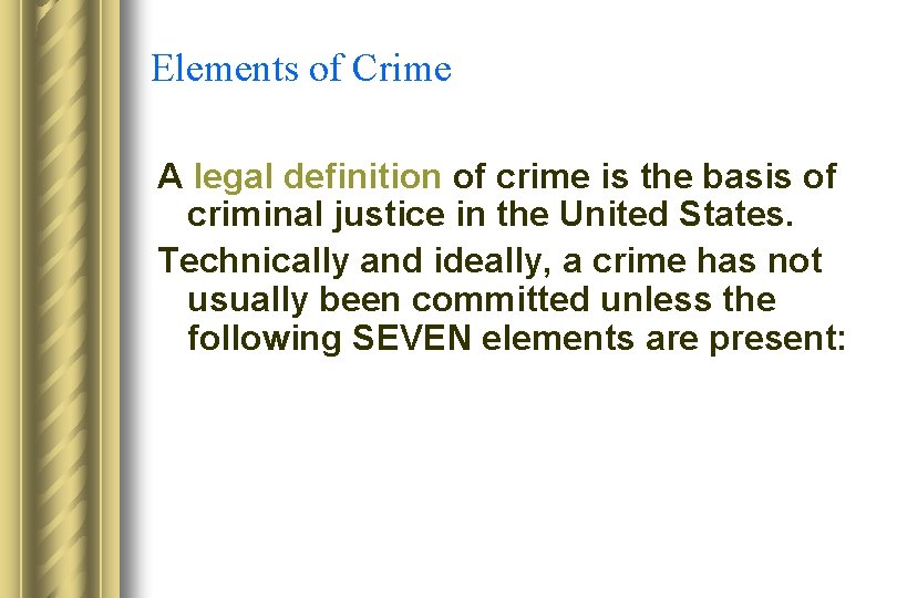 Elements of Crime A legal definition of crime is the basis of criminal justice