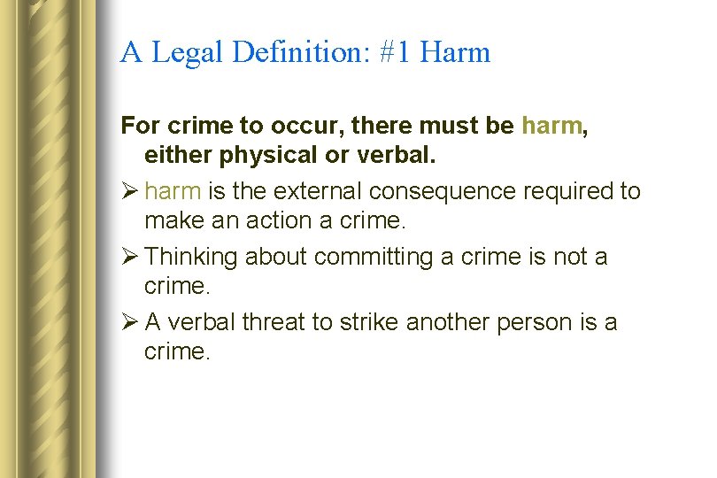 A Legal Definition: #1 Harm For crime to occur, there must be harm, either