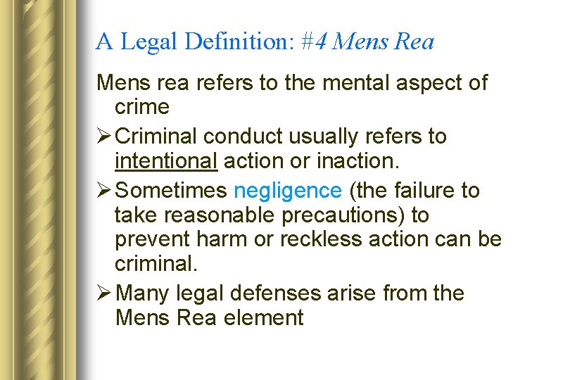 A Legal Definition: #4 Mens Rea Mens rea refers to the mental aspect of