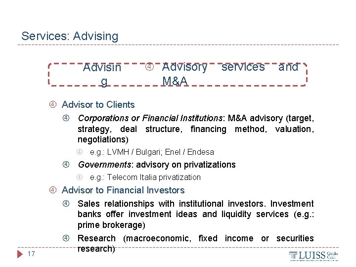 Services: Advising Advisin g Advisory services and M&A Advisor to Clients Corporations or Financial