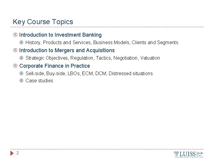 Key Course Topics Introduction to Investment Banking History, Products and Services, Business Models, Clients