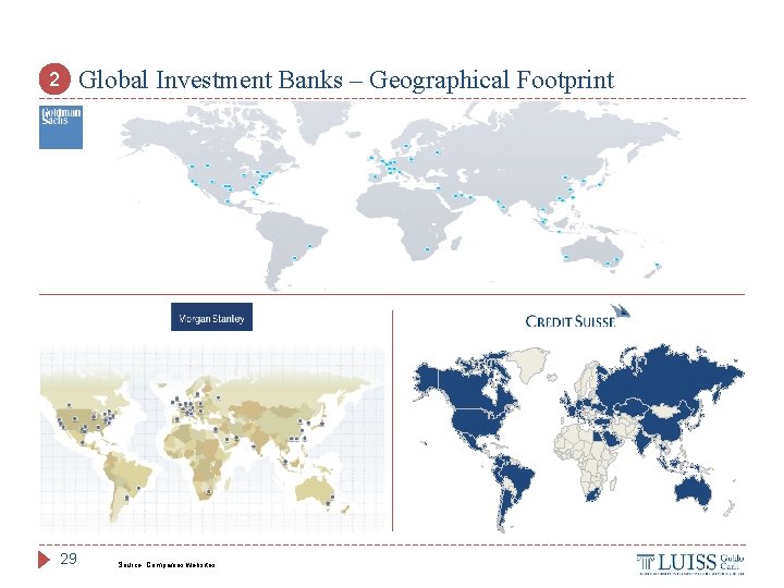 Global Investment Banks – Geographical Footprint 2 29 Source: Companies websites. 