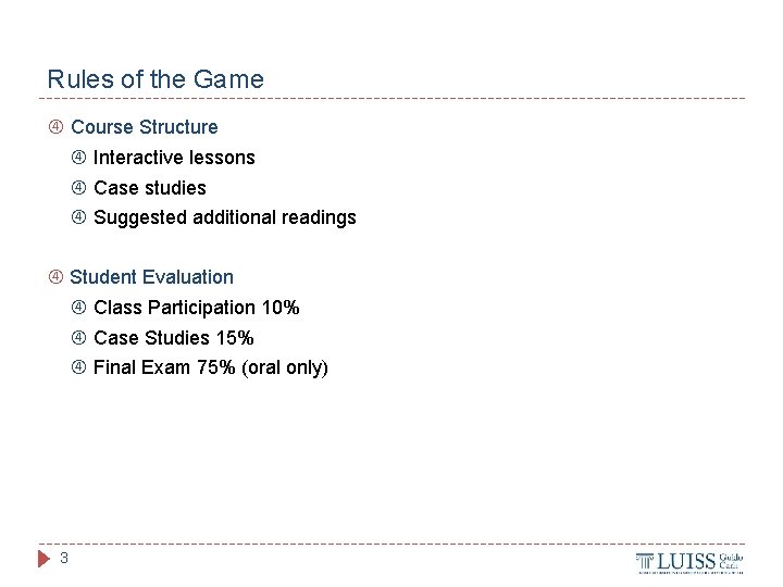 Rules of the Game Course Structure Interactive lessons Case studies Suggested additional readings Student