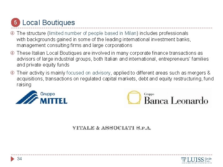 Local Boutiques 5 The structure (limited number of people based in Milan) includes professionals