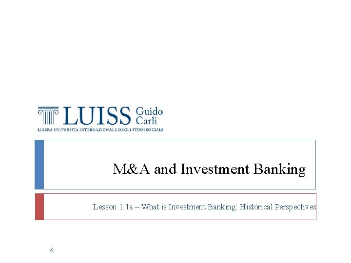 M&A and Investment Banking Lesson 1. 1 a – What is Investment Banking: Historical