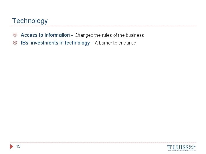 Technology Access to information - Changed the rules of the business IBs’ investments in