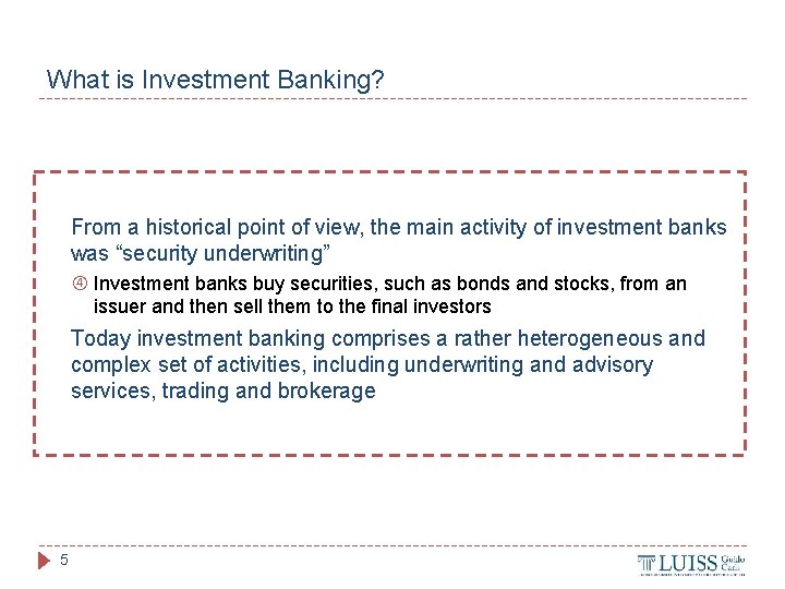 What is Investment Banking? From a historical point of view, the main activity of