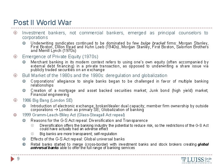 Post II World War Investment bankers, not commercial bankers, emerged as principal counselors to