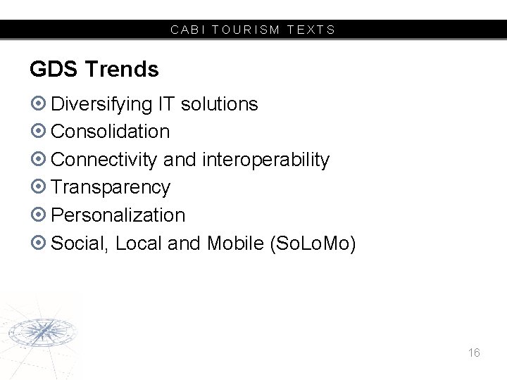 CABI TOURISM TEXTS GDS Trends Diversifying IT solutions Consolidation Connectivity and interoperability Transparency Personalization