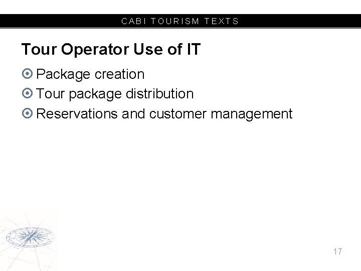 CABI TOURISM TEXTS Tour Operator Use of IT Package creation Tour package distribution Reservations