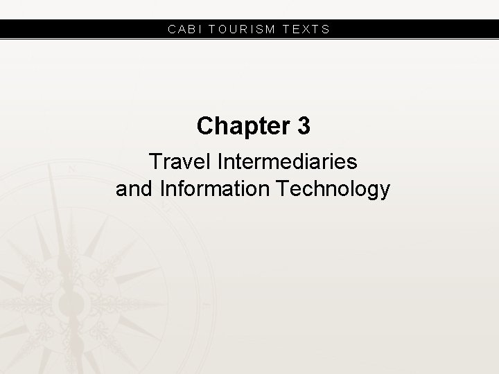 CABI TOURISM TEXTS Chapter 3 Travel Intermediaries and Information Technology 