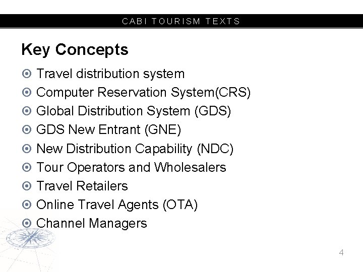 CABI TOURISM TEXTS Key Concepts Travel distribution system Computer Reservation System(CRS) Global Distribution System