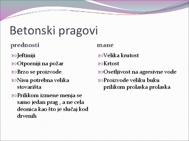 Betonski pragovi prednosti mane Jeftiniji Otporniji na požar Brzo se proizvode Nisu potrebna velika