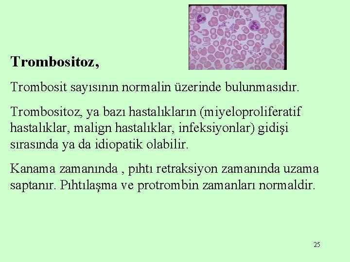 Trombositoz, Trombosit sayısının normalin üzerinde bulunmasıdır. Trombositoz, ya bazı hastalıkların (miyeloproliferatif hastalıklar, malign hastalıklar,