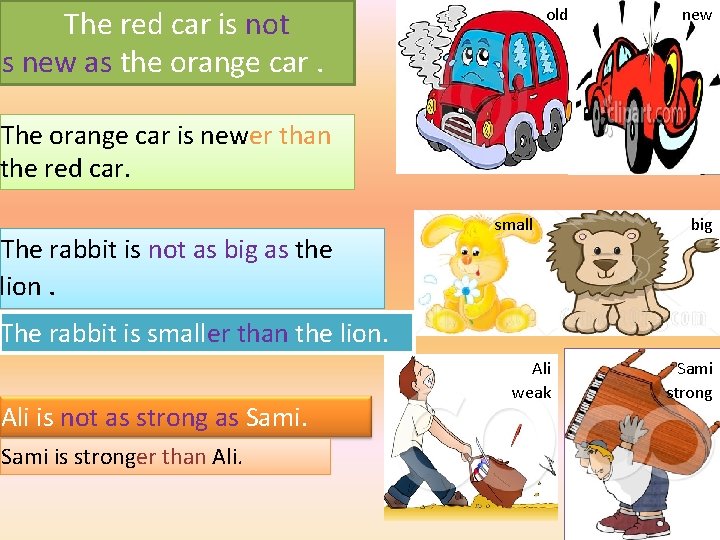 The red car is not as new as the orange car. old new The